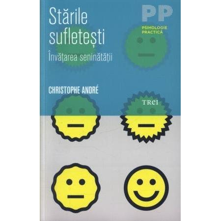 Stările sufleteşti. Învăţarea seninătăţii, de Christophe Andre - Publisol.ro