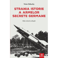 Strania istorie a armelor secrete germane - Victor Debuchy - Ed. digitala - PDF - Publisol.ro