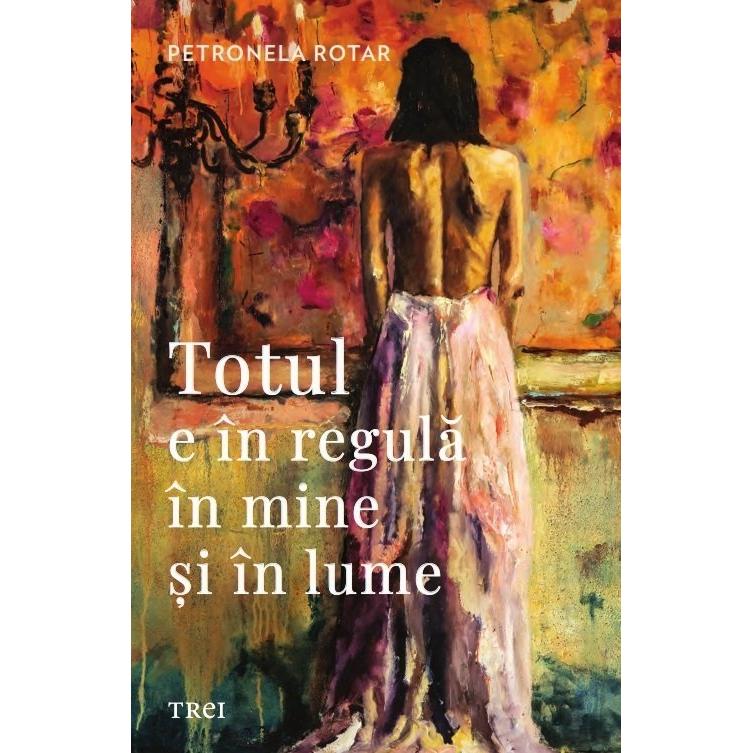 Totul e în regulă în mine și în lume, de Petronela Rotar - Publisol.ro