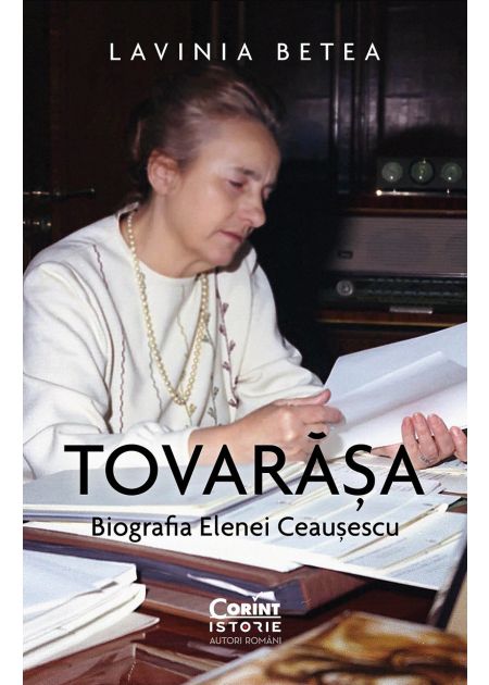 Tovarășa. Biografia Elenei Ceaușescu - Publisol.ro