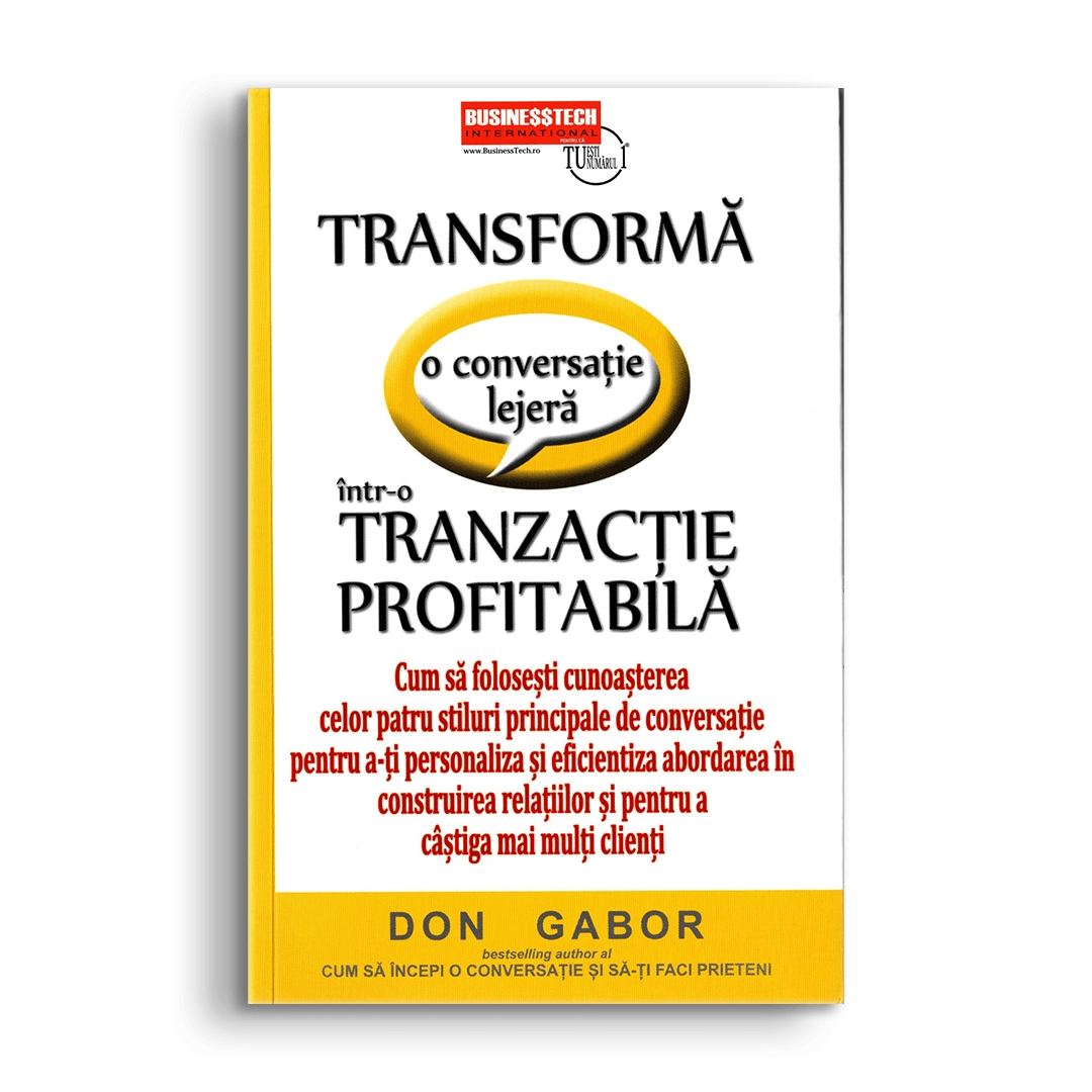 Transforma o conversatie lejera intr - o tranzactie profitabila, de Don Gabor - Publisol.ro