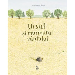 Ursul și murmurul vântului, de Marianne Dubuc - Publisol.ro