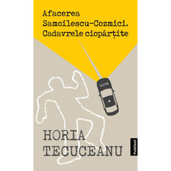 Afacerea Samoilescu Cozmici. Cadavrele Ciopartite - Publisol.ro