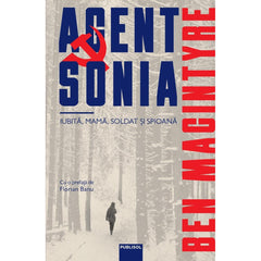AGENT SONIA, de Ben MacIntyre - Publisol.ro