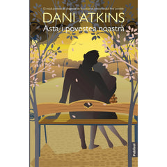 Asta-i povestea noastra - Dani Atkins - Publisol.ro