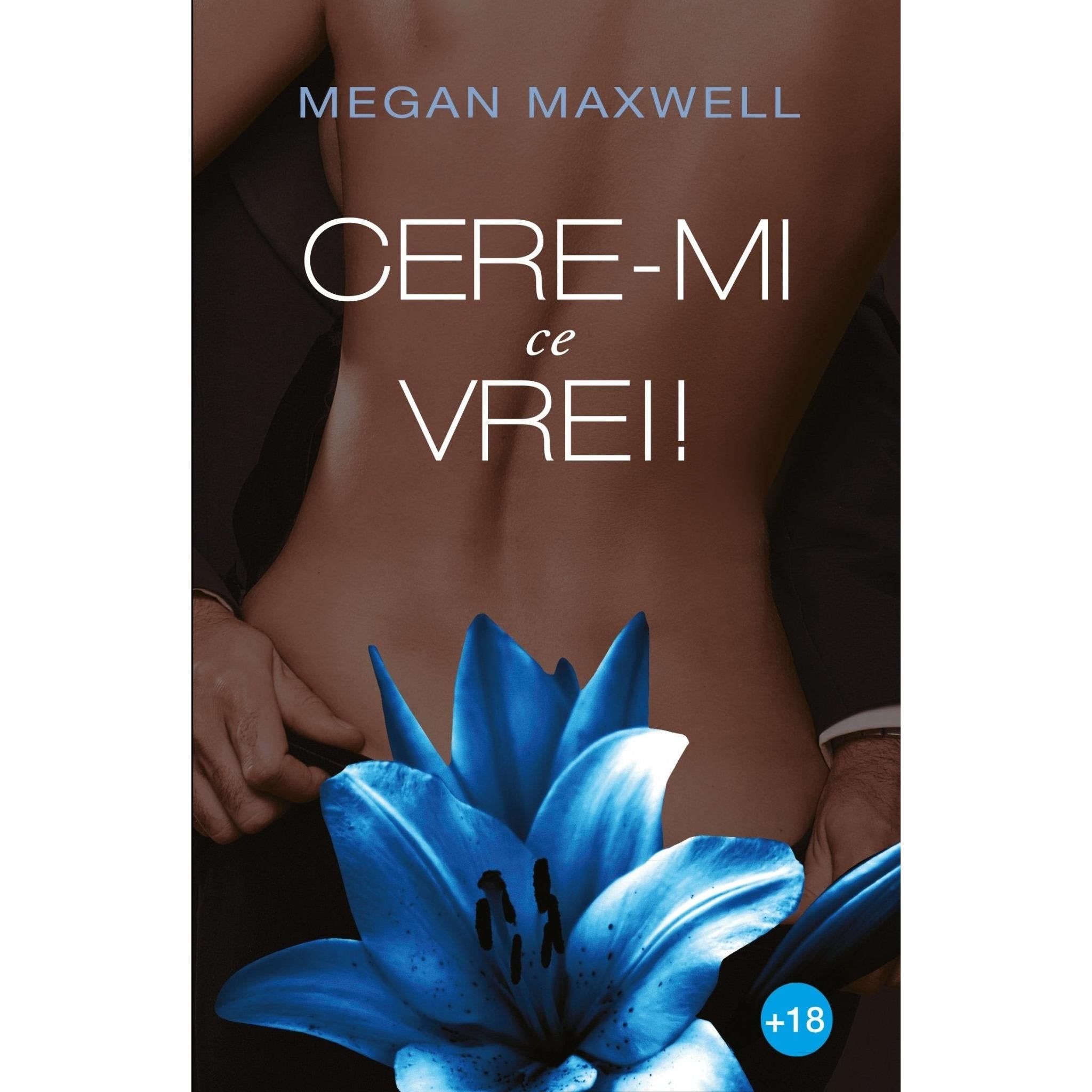 Cere-mi ce vrei! de Megan Maxwell - Publisol.ro