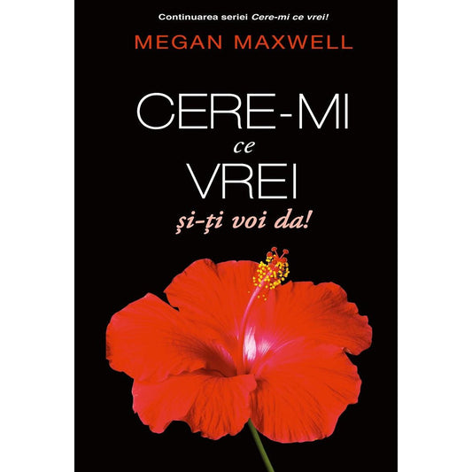 Cere-mi ce vrei si iti voi da ! de Megan Maxwell - Publisol.ro