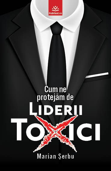 Coperta cartii 'Cum ne protejam de liderii toxici' de Marian Serbu, cu design modern in tonuri de gri.