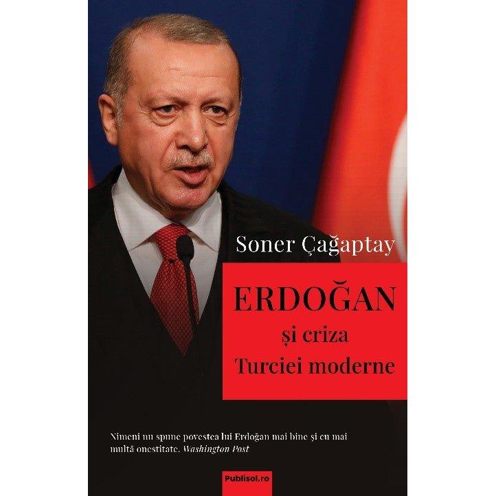 Erdogan si criza Turciei moderne - Publisol.ro