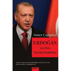 Erdogan si criza Turciei moderne - Publisol.ro