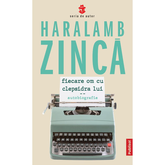 Fiecare om cu clepsidra lui (autobiografie)  - Publisol.ro