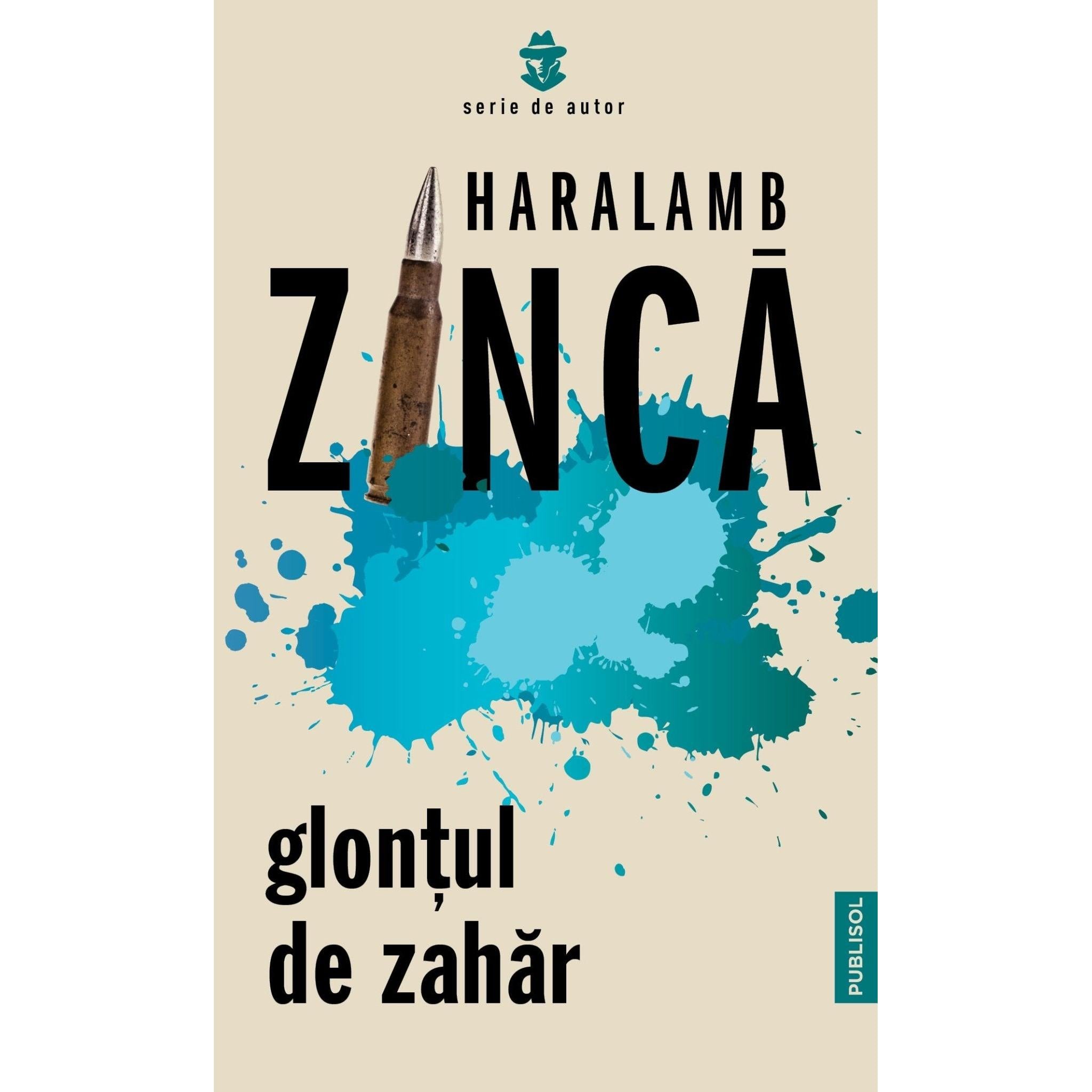 Glontul de zahar - Haralamb Zinca - Publisol.ro