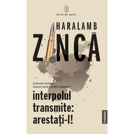 Interpolul transmite: arestati-l ! (continuarea cartii Suspecta moarte a lui Mario Campanella) - Publisol.ro