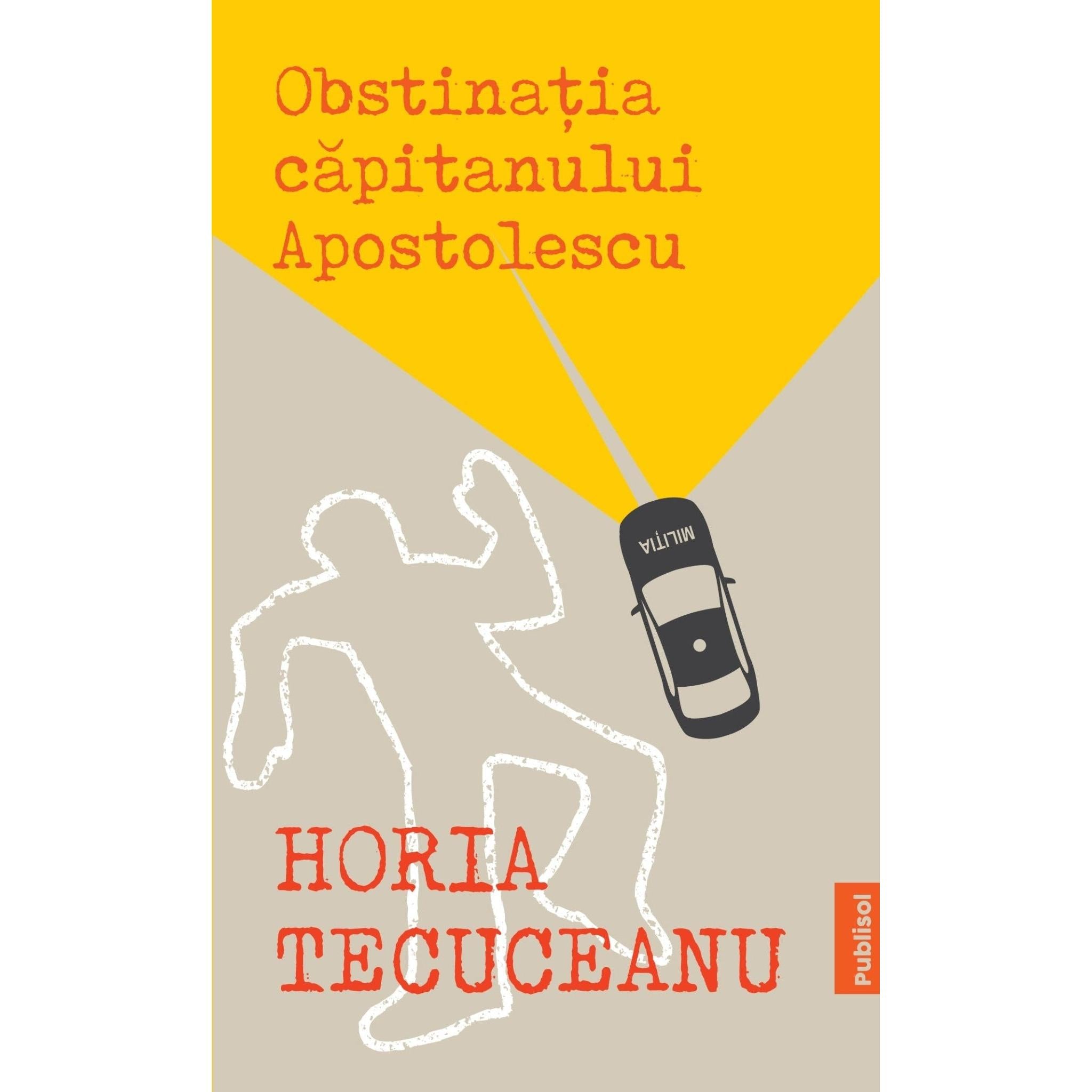 Obstinatia Capitanului Apostolescu - Publisol.ro