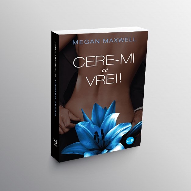 Cere-mi ce vrei! – celebra serie de romane romantice semnată Megan Maxwell - Publisol.ro