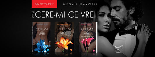 „Cere-mi ce vrei!” – celebra serie de romane romantice semnata Megan Maxwell, acum si in Romania! - Publisol.ro