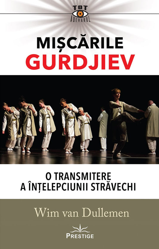 Miscarile Gurdjiev: O transmitere a intelepciunii stravechi, de Wim van Dullemen