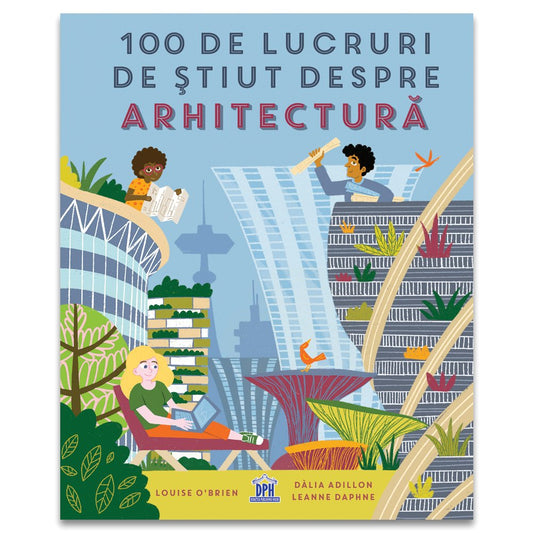 100 de lucruri de știut despre arhitectura, de Louise O'Brien - Publisol.ro