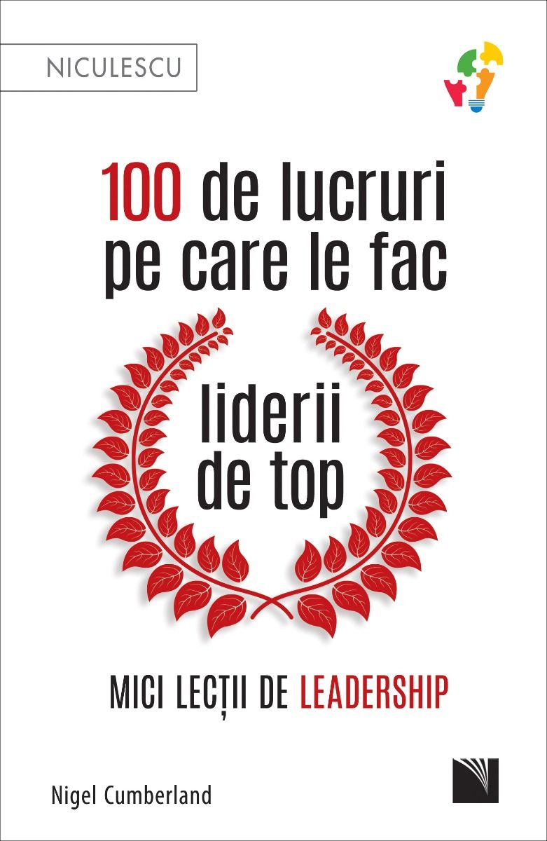 100 de lucruri pe care le fac liderii de top. Mici lectii de leadership, de Nigel Cumberland - Publisol.ro