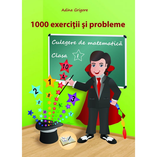 1000 exercitii si probleme. Culegere de matematica pt. cls. I, de Adina Grigore