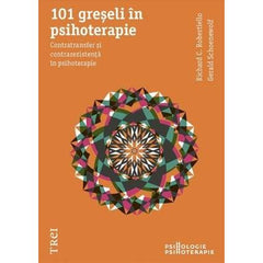 101 greşeli în psihoterapie. Contratransfer şi contrarezistenţă în psihoterapie, de Richard C. Robertiello, Gerald Schoenewolf - Publisol.ro