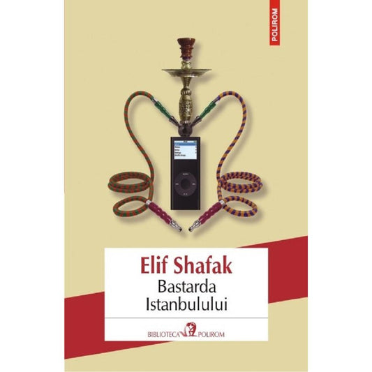 Bastarda Istanbulului, de  Elif Shafak