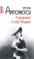 Fotograful Curtii Regale, de Simona Antonescu