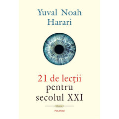 21 de lectii pentru secolul XXI, de  Yuval Noah Harari