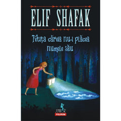 Fetita careia nu-i placea numele sau, de Elif Shafak