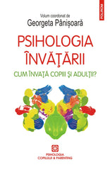 Psihologia invatarii. Cum invata copiii si adultii?, de Georgeta Panisoara