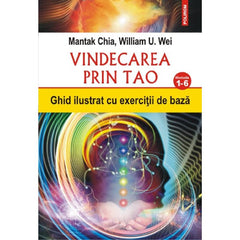 Vindecarea prin Tao. Nivelurile 1-6, de William U. Wei, Mantak Chia
