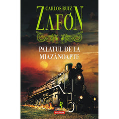 Palatul de la Miazanoapte ed.2017, de Carlos Ruiz Zafon
