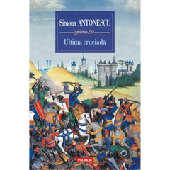 Ultima cruciada, de Simona Antonescu