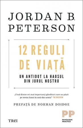 12 Reguli de viață. Un antidot la haosul din jurul nostru , de Jordan B. Peterson - Publisol.ro