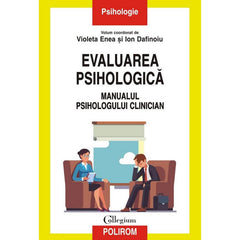 Evaluarea psihologica. Manualul psihologului clinician, de Violeta Enea, Ion Dafinoiu