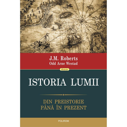 Istoria lumii. Din preistorie pina in prezent, de J.M. Roberts, Odd Arne Westad