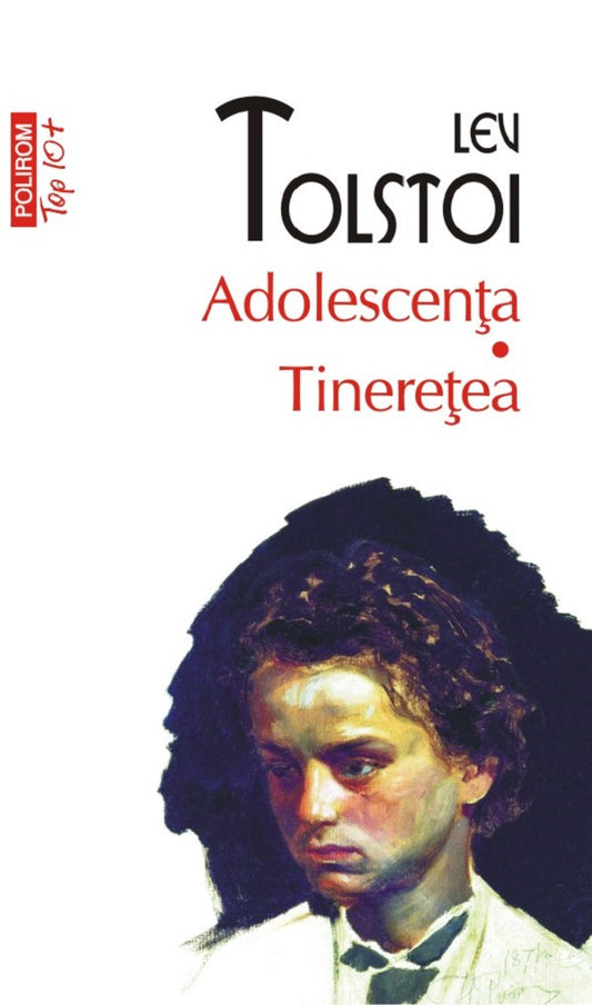 Adolescenta. Tineretea, de Lev Tolstoi