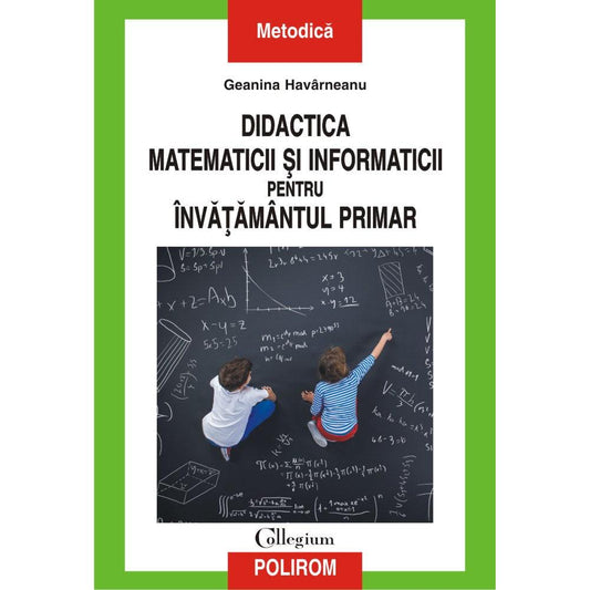 Didactica matematicii si informaticii pentru invatamantul primar, de Geanina Harvarneanu