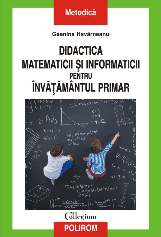 Didactica matematicii si informaticii pentru invatamantul primar, de Geanina Harvarneanu