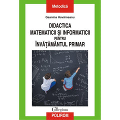 Didactica matematicii si informaticii pentru invatamantul primar, de Geanina Harvarneanu