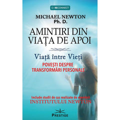 Amintiri din viata de apoi. Viata intre Vieti, de Michael Newton