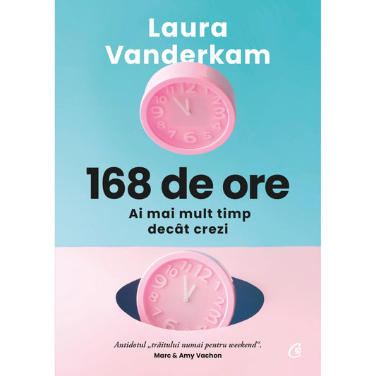 168 de ore, de Laura Vanderkam - Publisol.ro