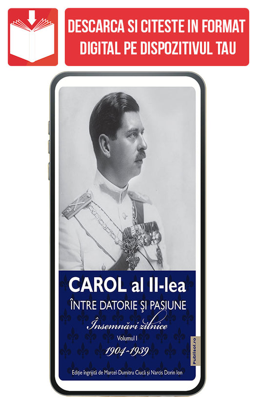 eBook Carol al II lea. Intre datorie si pasiune. Insemnari zilnice Volumul 1