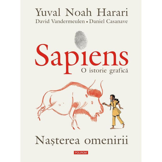 Sapiens. O istorie grafica Vol.1: Nasterea omenirii, de David Vandermeulen, Yuval Noah Harari