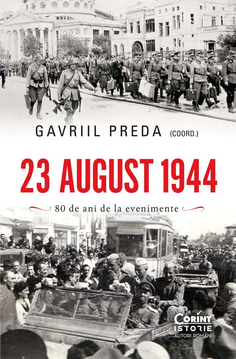 23 AUGUST 1944. 80 DE ANI DE LA EVENIMENTE - Publisol.ro