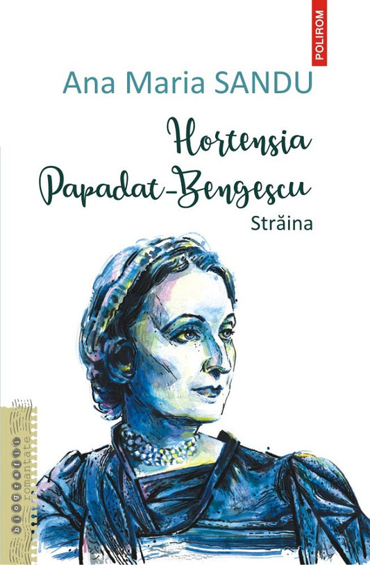 Hortensia Papadat-Bengescu. Straina, de Ana Maria Sandu