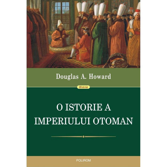 O istorie a Imperiului Otoman, de Douglas A. Howard