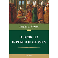 O istorie a Imperiului Otoman, de Douglas A. Howard