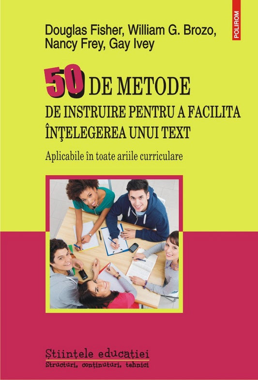 50 de metode de instruire pentru a facilita intelegerea unui text, de Douglas Fisher, William G. Brozo, Nancy Frey, Gay Ivey