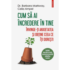 Cum sa ai incredere in tine, de Celia Ampel, Barbara Markway